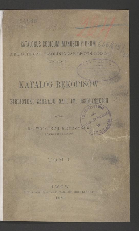 Katalog rękopis&oacute;w Biblioteki Zakładu Nar. im.&nbsp;Ossolińskich. Tom&nbsp;1